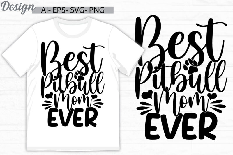 best pitbull mom ever, funny mothers day gift design, animal body part dog walking, domestic animals dog and kitten graphic ideas