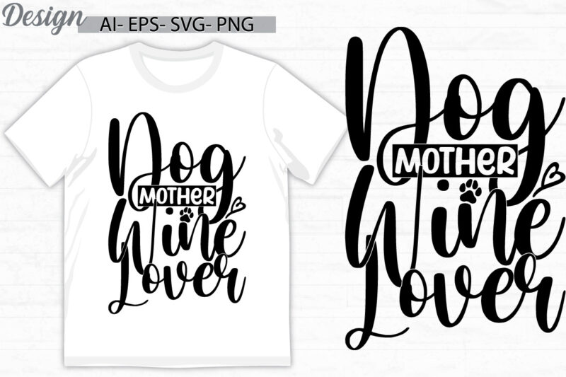 dog mother wine lover symbol t shirt design, wine lover best friend gift for family, happy mothers day gift dog and mom greeting t shirt tee