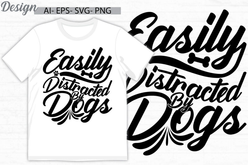 easily distracted by dogs, animal themes dog lover greeting, cute dog and puppy motivational quote t shirt template, best friends dog lover