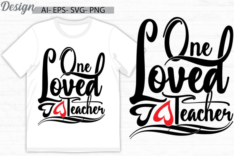 one loved teacher design elements, positive life teacher say inspire quote funny teacher lover graphic design