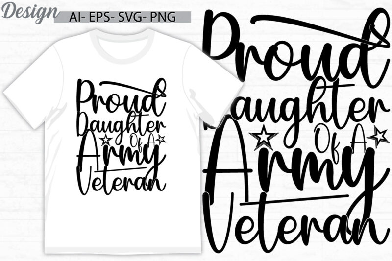 proud daughter of a army veteran graphic t shirt say, positive lifestyle army veteran t shirt, proud daughter gift ideas tee art