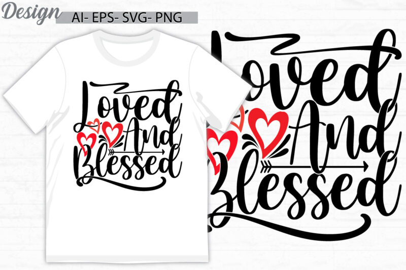 loved and blessed inspirational quote graphic t shirt design element vector art
