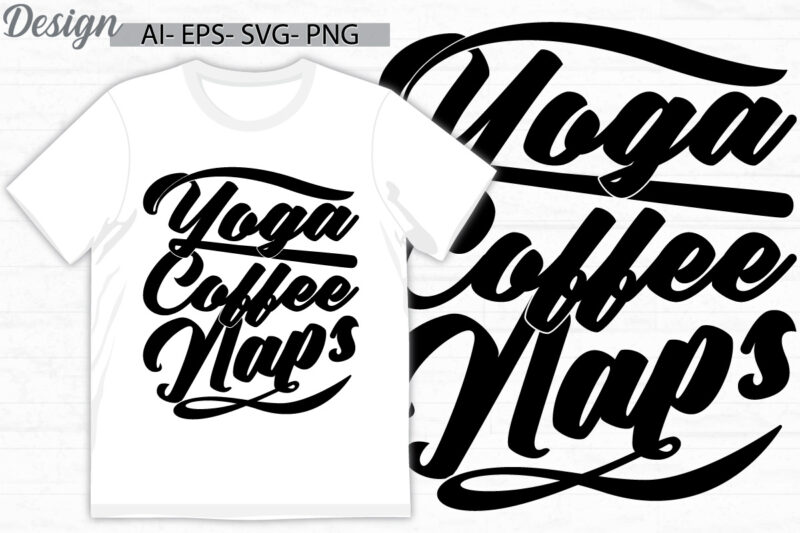 yoga coffee naps greeting t shirt template, funny coffee saying friends gift ideas, yoga design t shirt concept