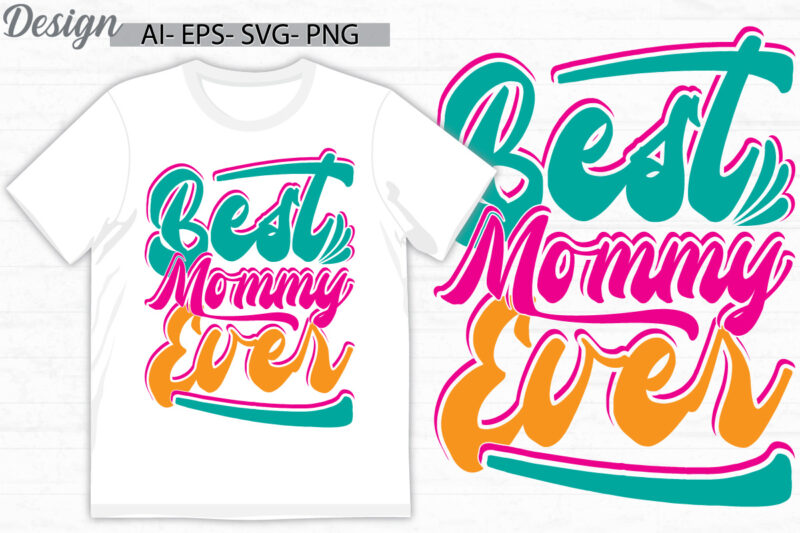 best mommy ever t shirt design say, best friendship day gift ideas for mommy, mommy ever birthday gift ideas