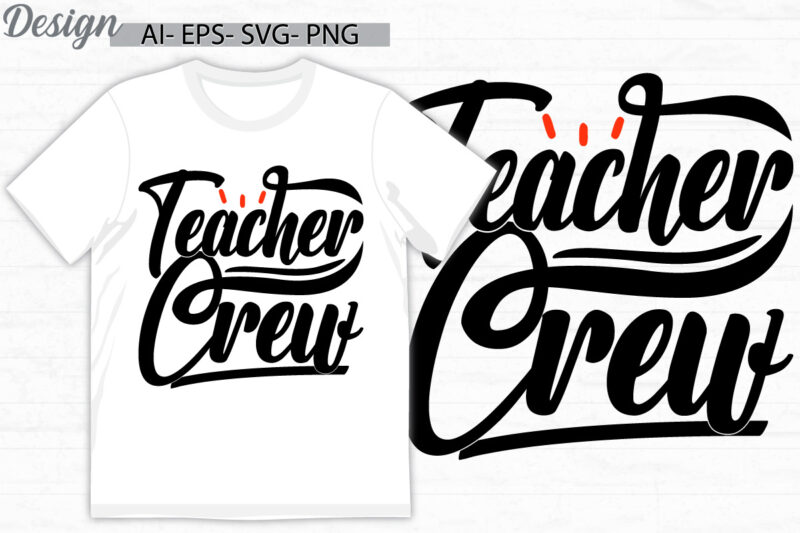 teacher crew typography t shirt template, i love my teacher, teacher crew quote lettering design