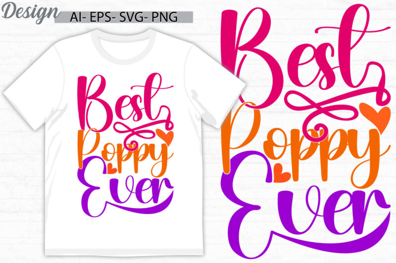 best poppy ever handwriting lettering design, heart shape celebration gift poppy ever greeting tee clothing