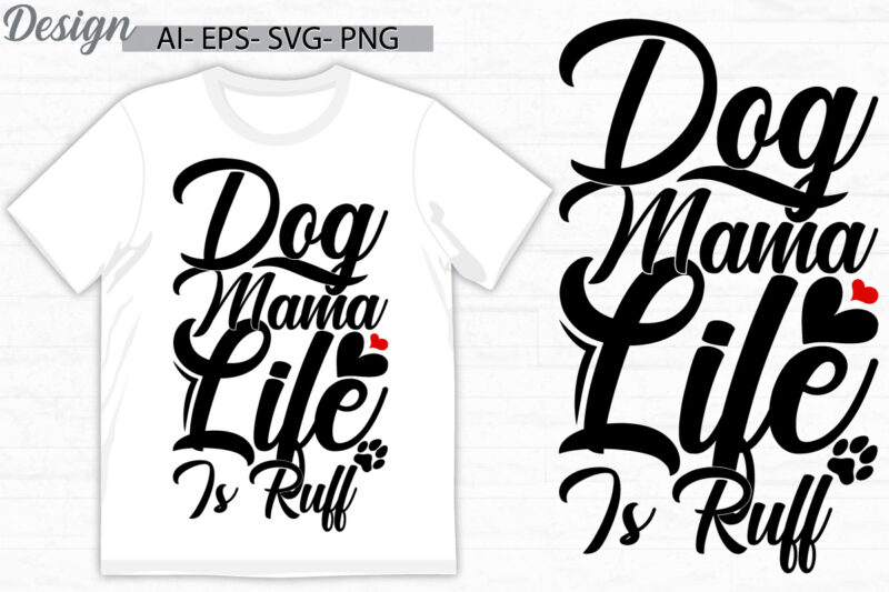 dog mama life is ruff animal themes typography design, domestic animals dog t shirt, funny dog and pets graphic say gift for family