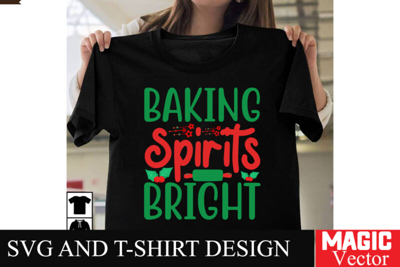 Baking Spirits bright SVG Cut File,Winter svg, Santa SVG, Holiday, Merry Christmas, Christmas Bundle, Funny Christmas Shirt, Cut File Cricut