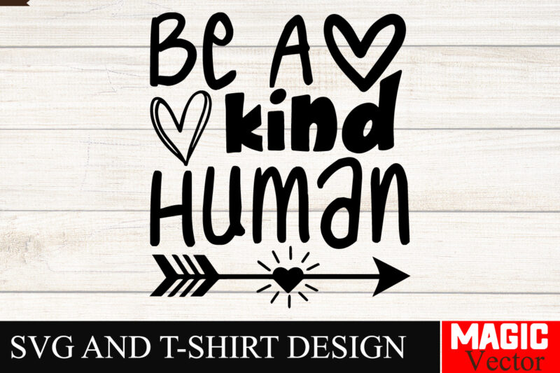 Be A Kind Human SVG Cut File,Sarcastic SVG Bundle, Funny SVG bundle, Sarcasm SVG bundle, Funny mom Png, Silhouette, Cricut,Inspirational Svg