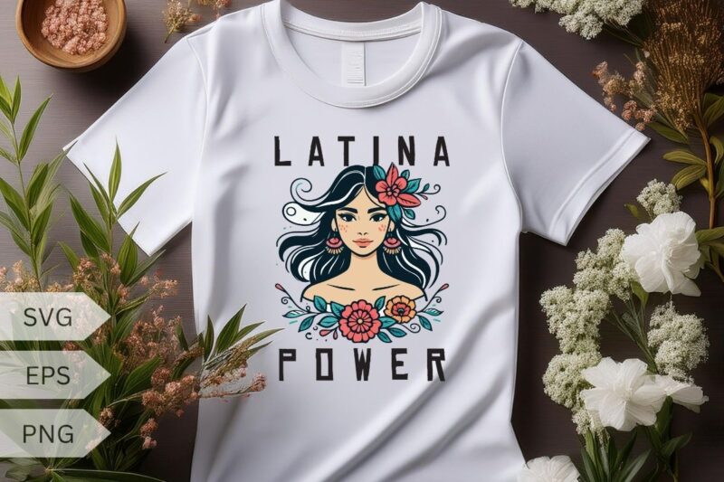 Latina Power Women Hispanic Heritage Month Flowers T-Shirt design vector, latina, hispanic, heritage, month, shirt, power, flowers, pride