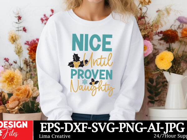 Nice until proven naughty sublimation design,christmas,christmas songs,christmas music,christmas song,merry christmas,classic christmas song Nice until proven naughty sublimation design,christmas,christmas songs,christmas music,christmas song,merry christmas,classic christmas song
