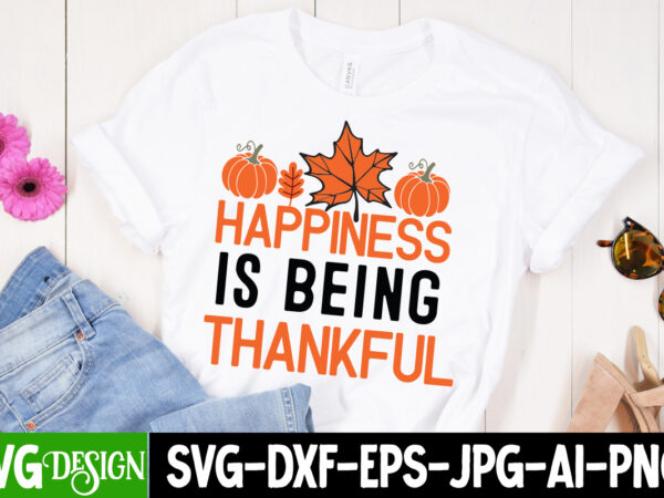 Happiness is being thankful t-shirt design on sale Happiness is being thankful t-shirt design on sale