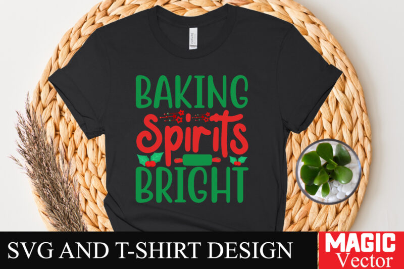 Baking Spirits bright SVG Cut File,Winter svg, Santa SVG, Holiday, Merry Christmas, Christmas Bundle, Funny Christmas Shirt, Cut File Cricut