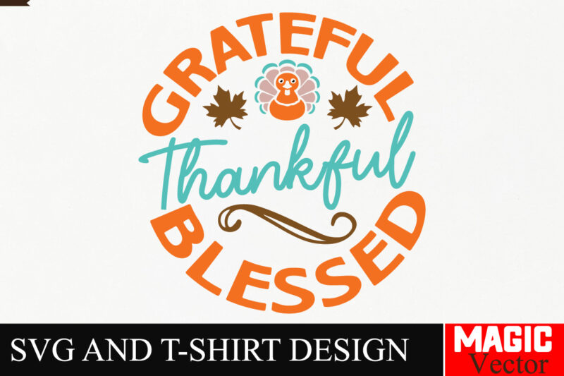 Grateful Thankful Blessed SVG Cut File,Thanksgiving svg bundle, Thankgiving svg, Gobble SVG, Thanksgiving shirt svg, Thankful Svg, Give Than