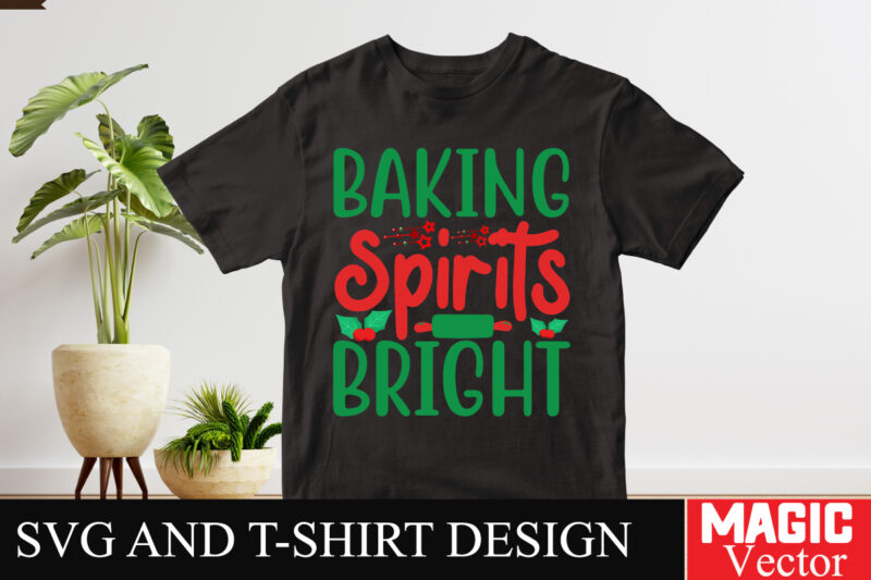 Baking Spirits bright SVG Cut File,Winter svg, Santa SVG, Holiday, Merry Christmas, Christmas Bundle, Funny Christmas Shirt, Cut File Cricut