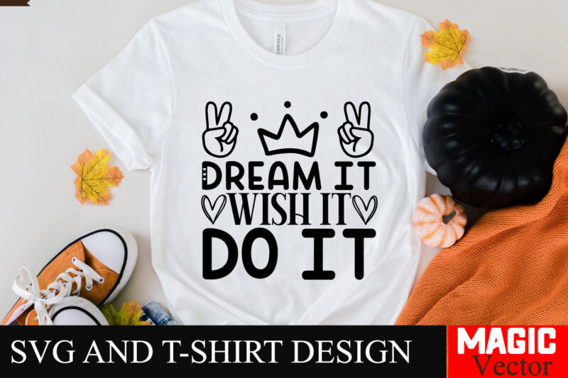 Dream It Wish It Do It SVG Cut File Sarcastic SVG Bundle, Funny SVG bundle, Sarcasm SVG bundle, Funny mom Png, Silhouette, Cricut,Inspiratio