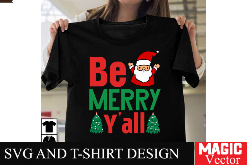 Be Merry Y’all ,SVG Cut File,Winter svg, Santa SVG, Holiday, Merry Christmas, Christmas Bundle, Funny Christmas Shirt, Cut File Cricut,CHRIS