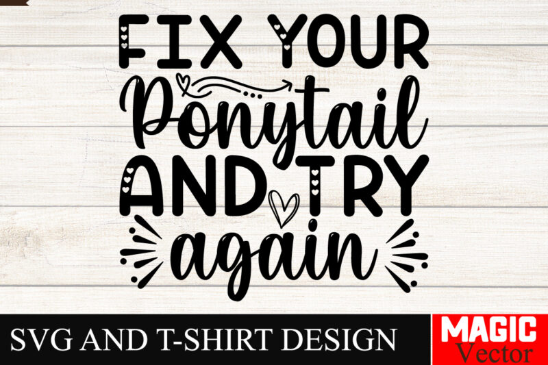 Fix Your Ponytail And Try Again SVG Cut File Sarcastic SVG Bundle, Funny SVG bundle, Sarcasm SVG bundle, Funny mom Png, Silhouette, Cricut,I