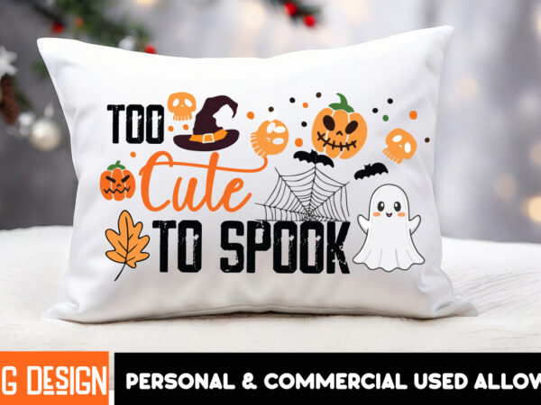 Too cute to spook t-shirt design,halloween t-shirt design,halloween,halloween t-shirt design bundle,happy helloween t-shirt design,helloween Too cute to spook t-shirt design,halloween t-shirt design,halloween,halloween t-shirt design bundle,happy helloween t-shirt design,helloween