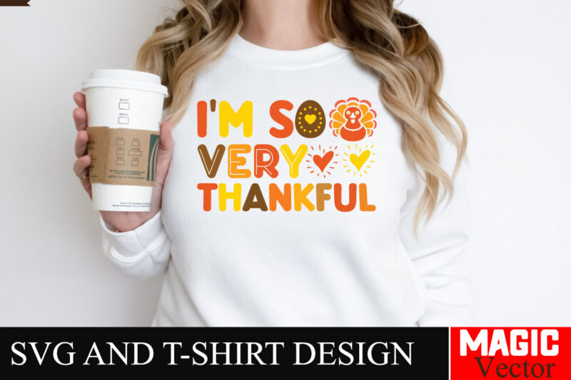 I’m So Very Thankful SVG Cut File,Thanksgiving svg bundle, Thankgiving svg, Gobble SVG, Thanksgiving shirt svg, Thankful Svg, Give Thanks sv