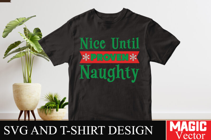 Nice Until Proven naughty SVG Cut File,Winter svg, Santa SVG, Holiday, Merry Christmas, Christmas Bundle, Funny Christmas Shirt, Cut File C