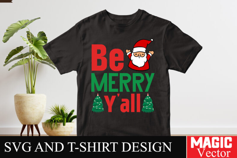 Be Merry Y’all ,SVG Cut File,Winter svg, Santa SVG, Holiday, Merry Christmas, Christmas Bundle, Funny Christmas Shirt, Cut File Cricut,CHRIS