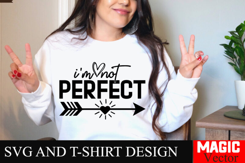 I’m not perfect SVG Cut File Sarcastic SVG Bundle, Funny SVG bundle, Sarcasm SVG bundle, Funny mom Png, Silhouette, Cricut,Inspirational Svg