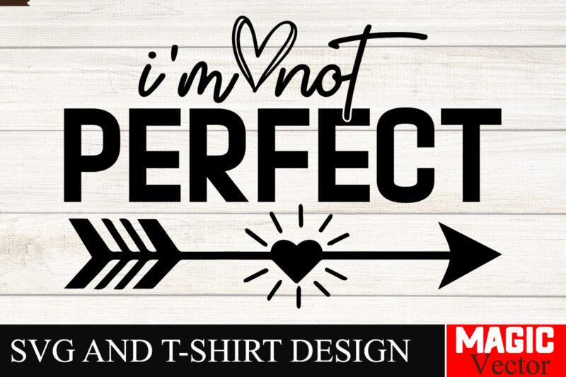 I’m not perfect SVG Cut File Sarcastic SVG Bundle, Funny SVG bundle, Sarcasm SVG bundle, Funny mom Png, Silhouette, Cricut,Inspirational Svg