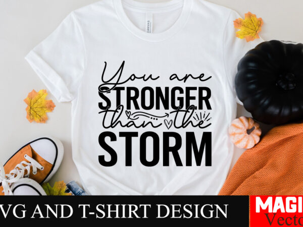 You are stronger than the storm svg cut file sarcastic svg bundle, funny svg bundle, sarcasm svg bundle, funny mom png, silhouette, cricut,i t shirt design template You are stronger than the storm svg cut file sarcastic svg bundle, funny svg bundle, sarcasm svg bundle, funny mom png, silhouette, cricut,i t shirt design template