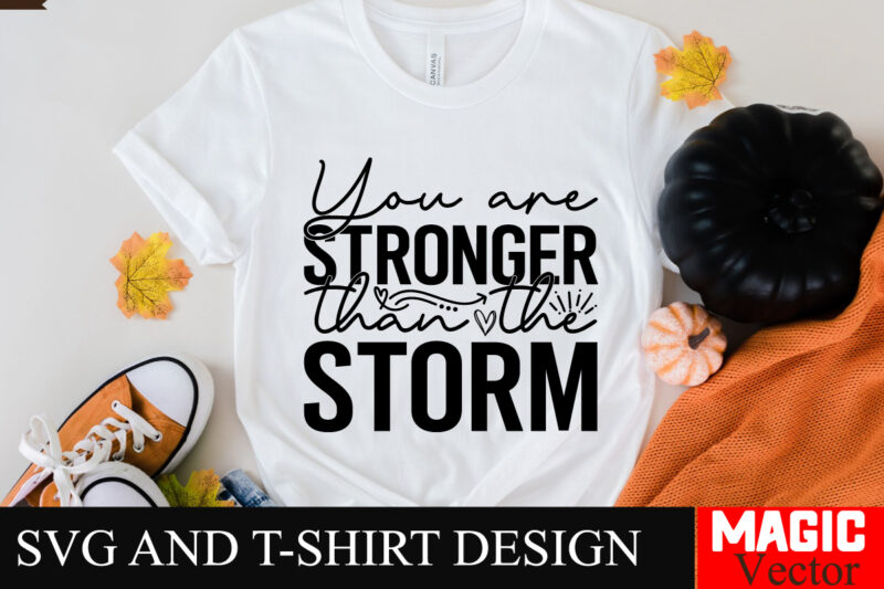 You are stronger than the storm SVG Cut File Sarcastic SVG Bundle, Funny SVG bundle, Sarcasm SVG bundle, Funny mom Png, Silhouette, Cricut,I