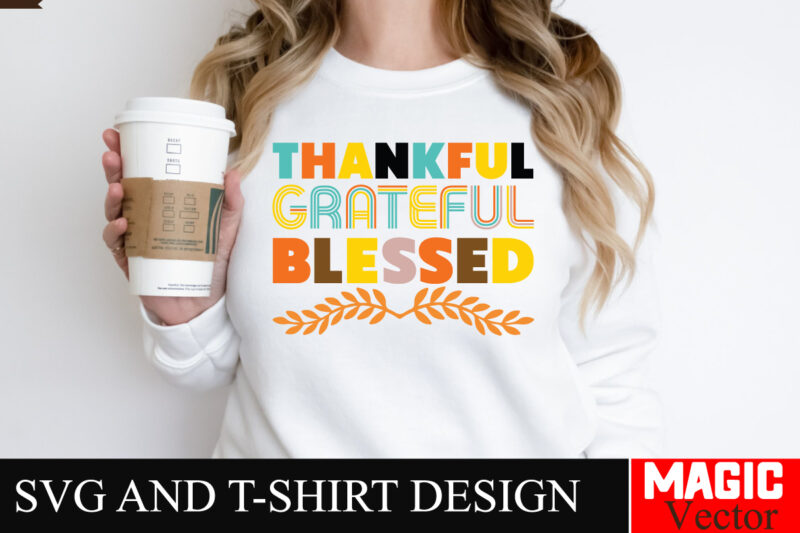 Thankful Grateful Blessed SVG Cut File,Thanksgiving svg bundle, Thankgiving svg, Gobble SVG, Thanksgiving shirt svg, Thankful Svg, Give Than