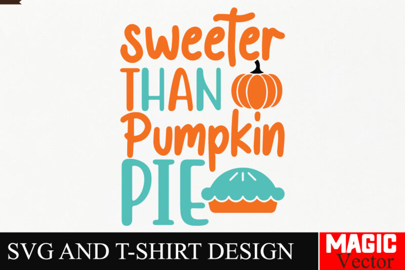 Sweeter Than Pumpkin Pie SVG Cut File,Thanksgiving svg bundle, Thankgiving svg, Gobble SVG, Thanksgiving shirt svg, Thankful Svg, Give Thank