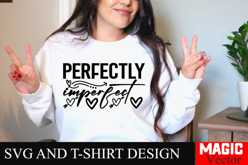 Perfectly imperfect SVG Cut File Sarcastic SVG Bundle, Funny SVG bundle, Sarcasm SVG bundle, Funny mom Png, Silhouette, Cricut,Inspirational