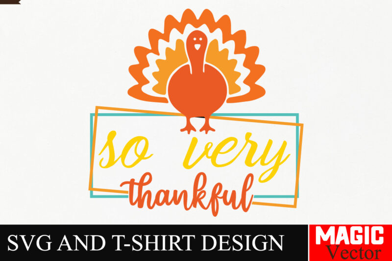 so very thankful SVG Cut File,Thanksgiving svg bundle, Thankgiving svg, Gobble SVG, Thanksgiving shirt svg, Thankful Svg, Give Thanks svg, S
