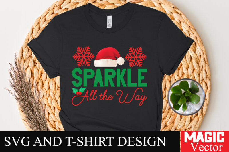 Sparkle All the way SVG Cut File,Winter svg, Santa SVG, Holiday, Merry Christmas, Christmas Bundle, Funny Christmas Shirt, Cut File Cricut,C