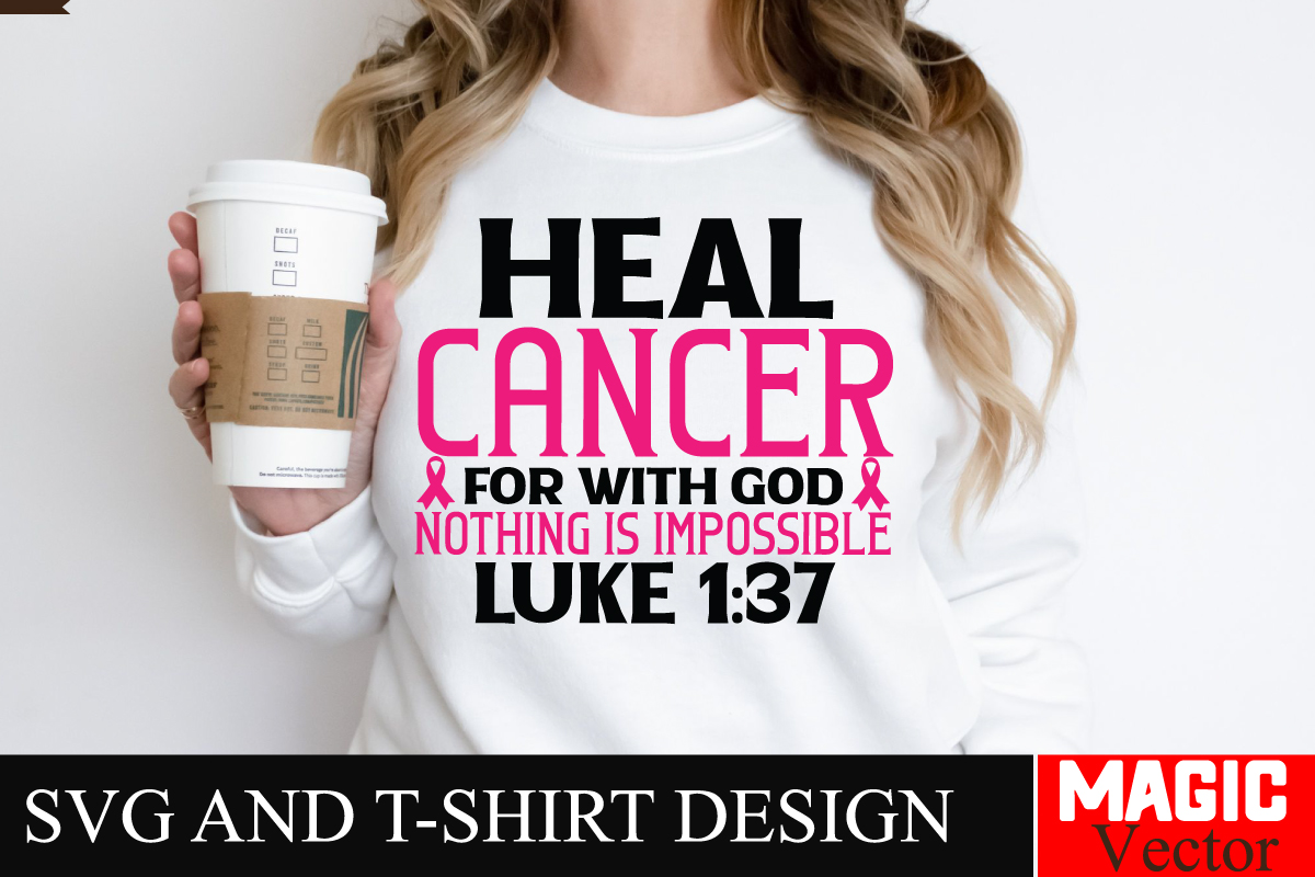 Heal cancer for with god nothing is impossible luke 137 svg cut file