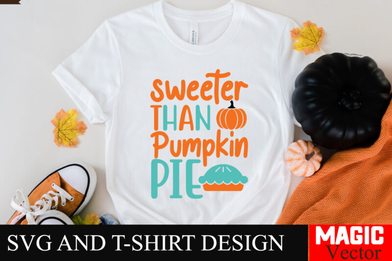 Sweeter Than Pumpkin Pie SVG Cut File,Thanksgiving svg bundle, Thankgiving svg, Gobble SVG, Thanksgiving shirt svg, Thankful Svg, Give Thank
