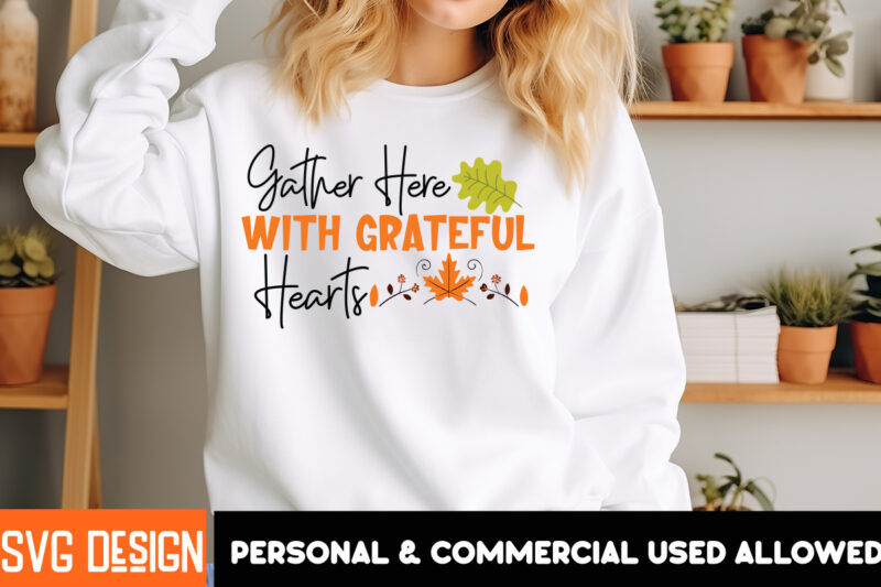 Gather Here With Grateful Hearts T-Shirt Design, Gather Here With Grateful Hearts Vector t-shirt Design, Fall SVG Bundle, Fall Svg, Hello F