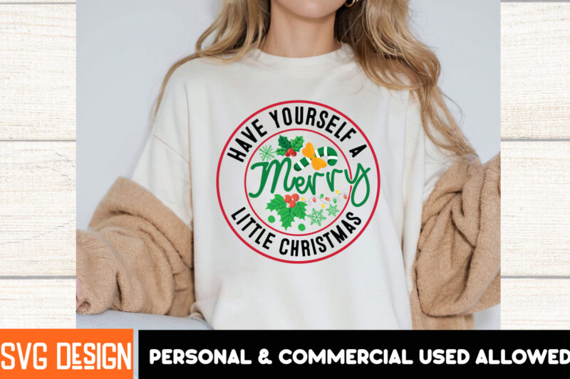 Have Yourself a Merry Little Christmas t-shirt Design, Christmas,Christmas t-Shirt Design, Christmas SVG Bundle,Christmas Svg Cut Files