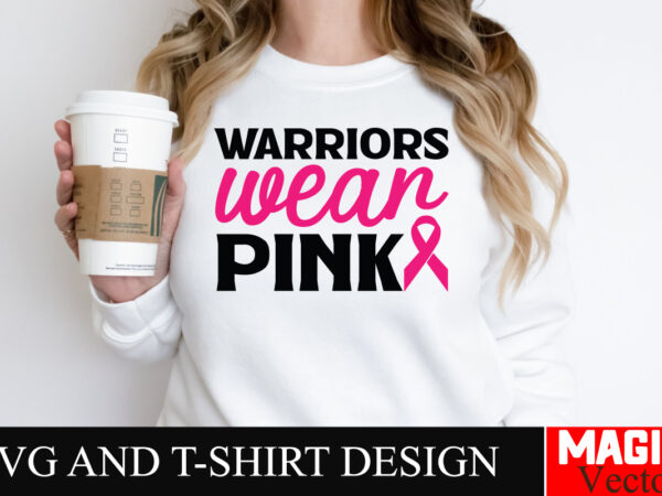 Warriors wear pink svg cut file,breast cancer svg,design bundle,png,breast cancer design bundle,sublimation unique design,hoodie,breast canc Warriors wear pink svg cut file,breast cancer svg,design bundle,png,breast cancer design bundle,sublimation unique design,hoodie,breast canc