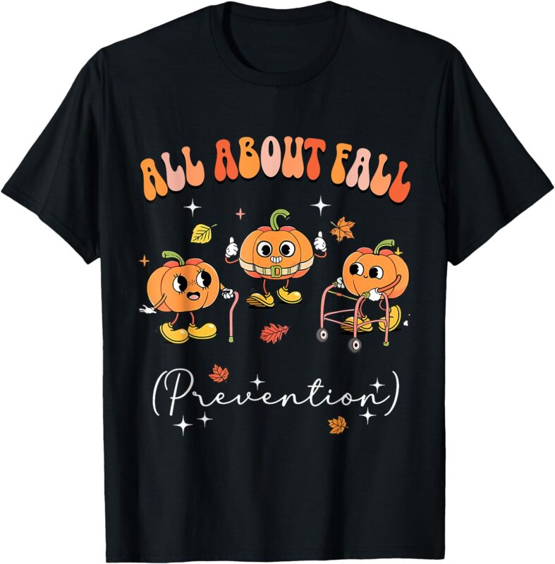 All About Fall Prevention Physical Therapy Funny Pumpkin T-Shirt