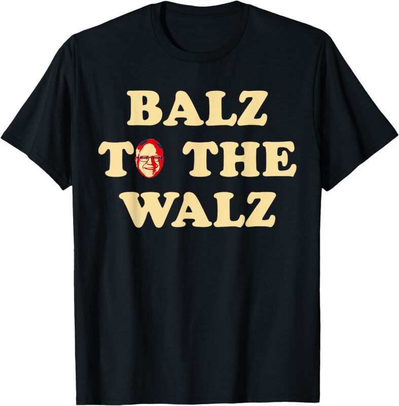 Balz To The Walz Harris Walz 47 President 24 Election Funny T-Shirt
