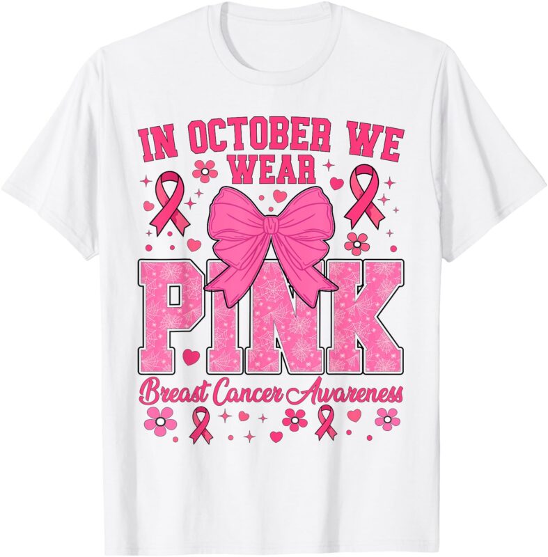 Breast Cancer Awareness In October We Wear Pink T-Shirt
