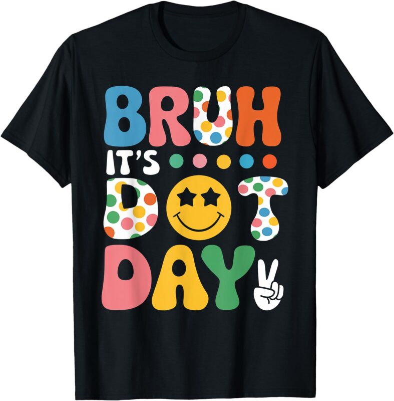 Bruh It’s Dot Day Shirt Kids Boys Girls Women Polka Dotted T-Shirt