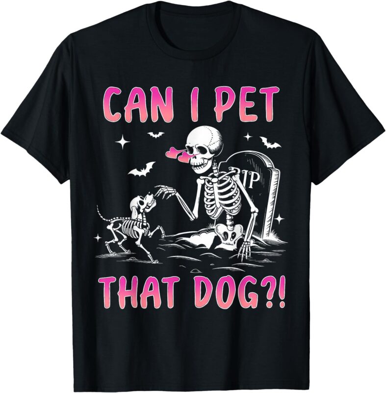 Can I pet that dog funny skeleton dog lover halloween T-Shirt