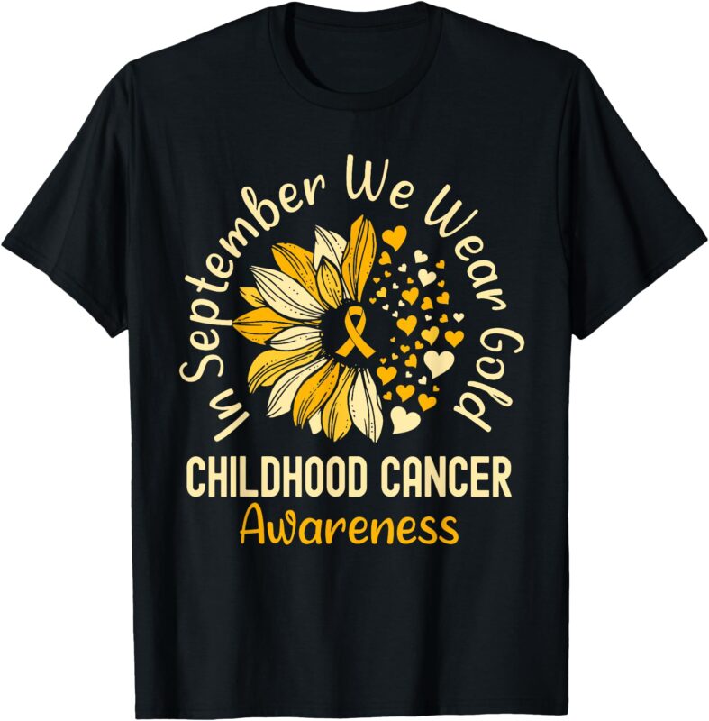 Childhood Cancer Awareness Shirts In September We Wear Gold T-Shirt