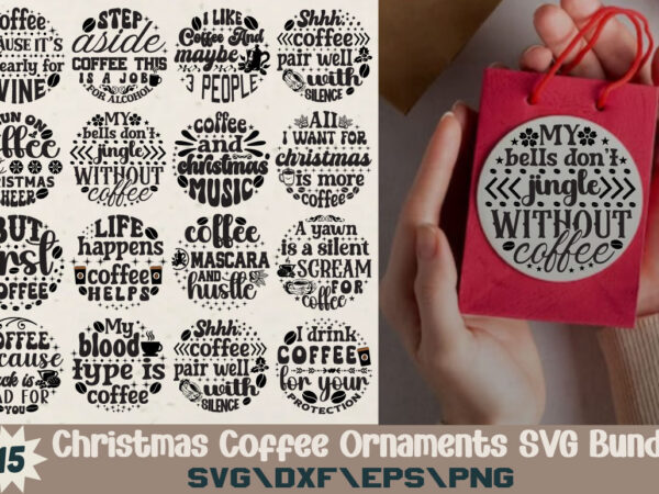 Christmas coffee ornaments t-shirt bundle christmas coffee ornaments svg bundle Christmas coffee ornaments t-shirt bundle christmas coffee ornaments svg bundle