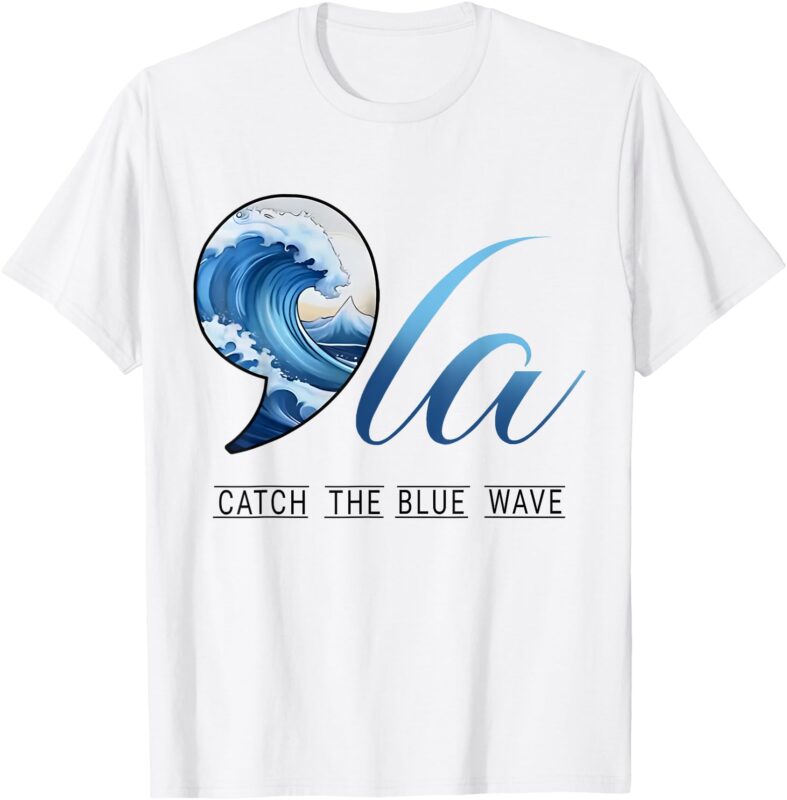 Comma La Catch The Blue Wave Vote Kamala President 24 Harris T-Shirt