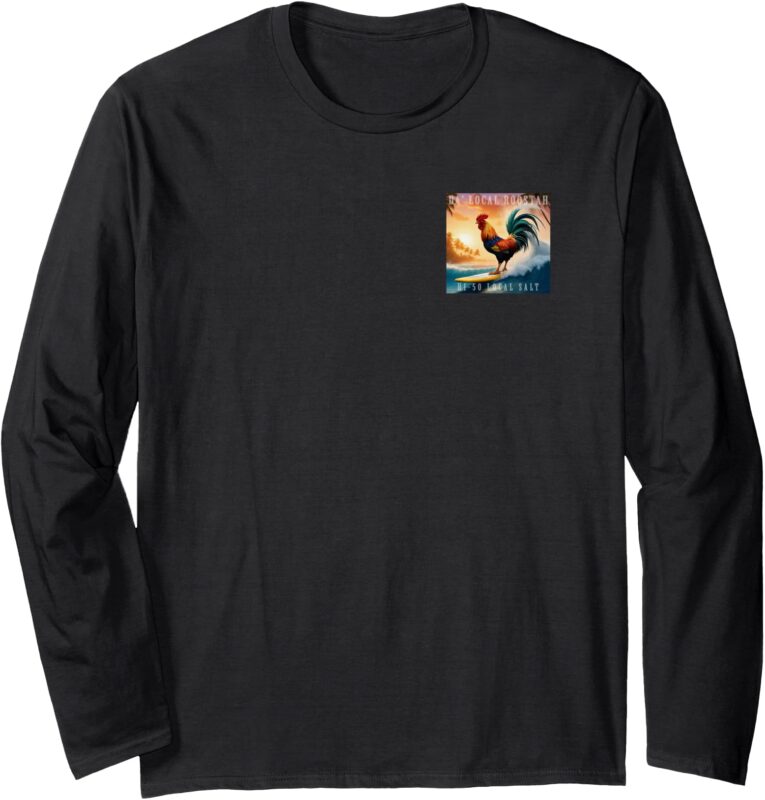 Da’ Local Roostah from Sunset Beach, Oahu Long Sleeve T-Shirt