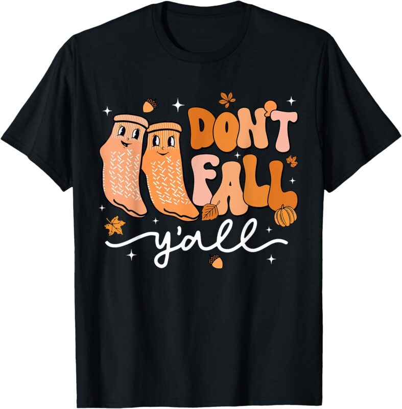 Don’t Fall Y’all Fall Prevention Fall Physical Therapy Nurse T-Shirt